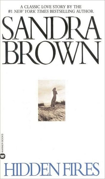 Hidden Fires - Sandra Brown - Bøger - Little, Brown & Company - 9780446364157 - 1. oktober 1994
