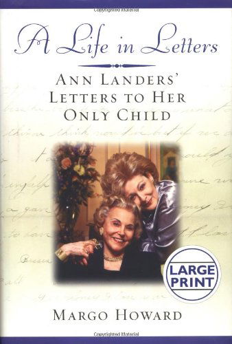 Cover for Margo Howard · A Life in Letters: Ann Landers' Letters to Her Only Child (Hardcover Book) (2003)