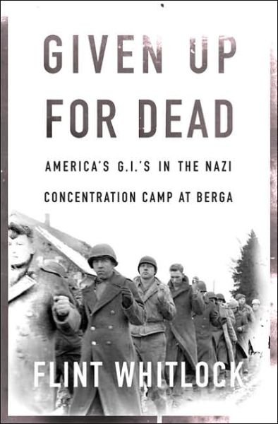 Cover for Flint Whitlock · Given Up For Dead: American GIs in the Nazi Concentration Camp at Berga (Paperback Bog) [New edition] (2006)