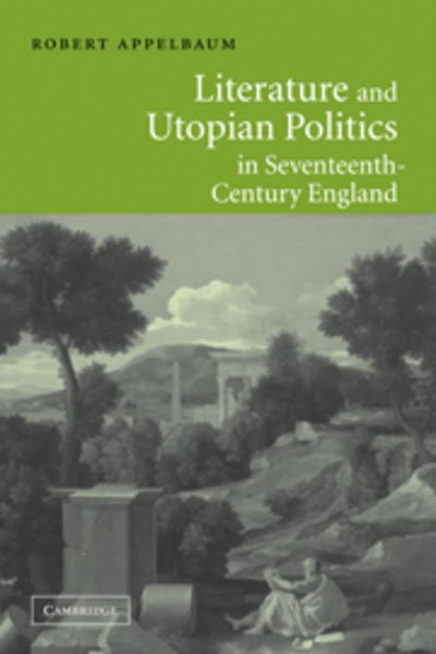 Cover for Appelbaum, Robert (University of San Diego) · Literature and Utopian Politics in Seventeenth-Century England (Pocketbok) (2010)
