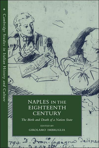 Cover for Girolamo Imbruglia · Naples in the Eighteenth Century: The Birth and Death of a Nation State - Cambridge Studies in Italian History and Culture (Paperback Bog) (2007)