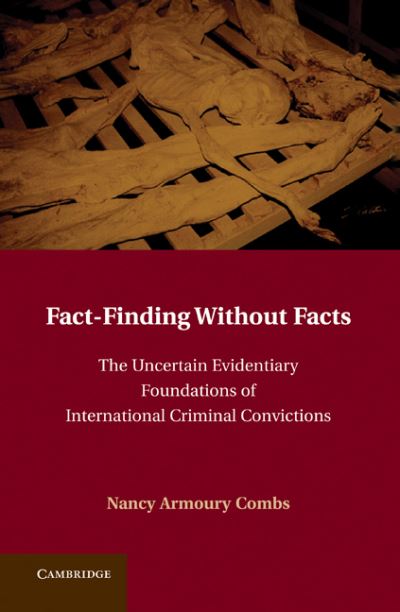 Cover for Combs, Nancy A. (College of William and Mary, Virginia) · Fact-Finding without Facts: The Uncertain Evidentiary Foundations of International Criminal Convictions (Hardcover Book) (2010)