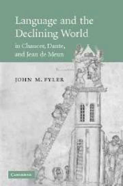 Cover for Fyler, John M. (Tufts University, Massachusetts) · Language and the Declining World in Chaucer, Dante, and Jean de Meun - Cambridge Studies in Medieval Literature (Innbunden bok) (2007)