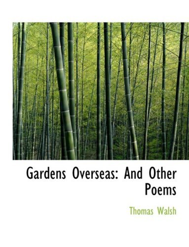 Cover for Thomas Walsh · Gardens Overseas: and Other Poems (Hardcover bog) [Large Print, Large Type edition] (2008)