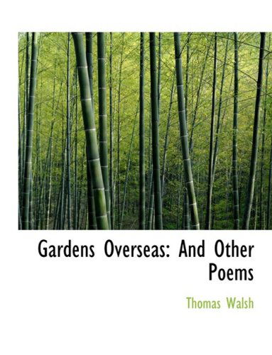 Cover for Thomas Walsh · Gardens Overseas: and Other Poems (Hardcover Book) [Large Print, Large Type edition] (2008)