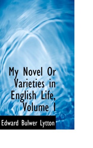 Cover for Edward Bulwer Lytton · My Novel or Varieties in English Life, Volume I (Hardcover Book) (2008)