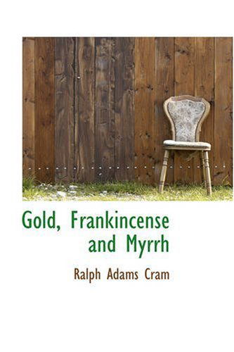 Cover for Ralph Adams Cram · Gold, Frankincense and Myrrh (Paperback Book) (2008)