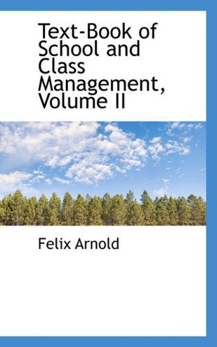 Cover for Felix Arnold · Text-book of School and Class Management, Volume II (Paperback Book) (2008)