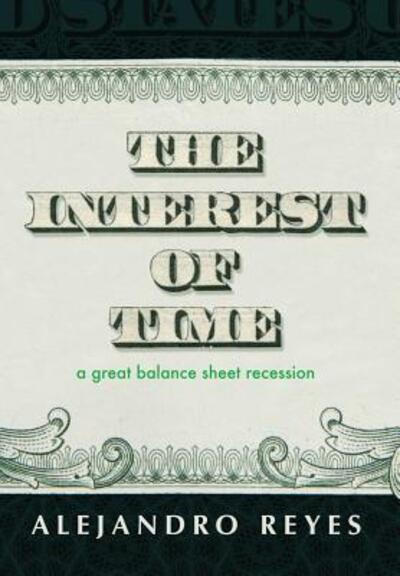 Cover for Alejandro Reyes · The Interest of Time (Hardcover Book) (2018)