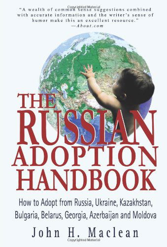 Cover for John Maclean · The Russian Adoption Handbook: How to Adopt from Russia, Ukraine, Kazakhstan, Bulgaria, Belarus, Georgia, Azerbaijan and Moldova (Paperback Book) (2004)