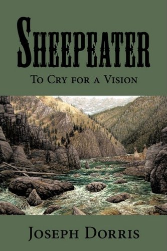 Cover for Joseph Dorris · Sheepeater: to Cry for a Vision (Paperback Book) [First edition] (2009)