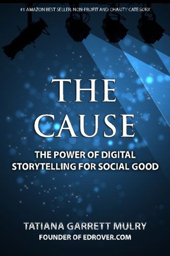 Cover for Tatiana Garrett Mulry · The Cause: the Power of Digital Storytelling for Social Good (Paperback Book) (2013)