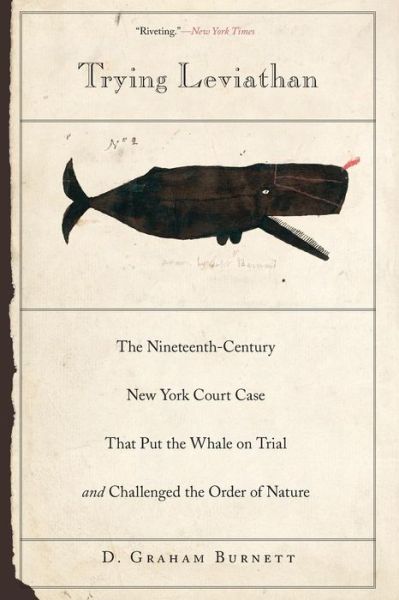 Cover for D. Graham Burnett · Trying Leviathan: The Nineteenth-Century New York Court Case That Put the Whale on Trial and Challenged the Order of Nature (Paperback Book) (2010)