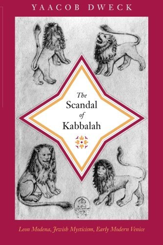 Cover for Yaacob Dweck · The Scandal of Kabbalah: Leon Modena, Jewish Mysticism, Early Modern Venice - Jews, Christians, and Muslims from the Ancient to the Modern World (Taschenbuch) (2013)