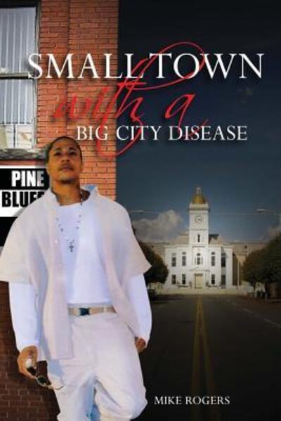 Cover for Michael Rogers · Small Town With a Big City Disease (Pocketbok) (2015)