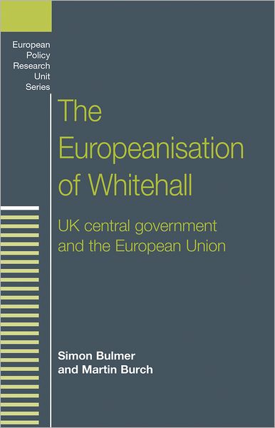 Cover for Simon Bulmer · The Europeanisation of Whitehall: Uk Central Government and the European Union - European Politics (Hardcover Book) (2009)