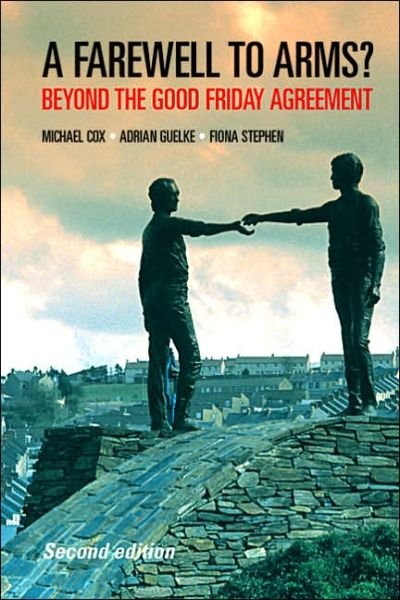 Cover for Michael Cox · A Farewell to Arms?: Beyond the Good Friday Agreement (Paperback Book) (2006)