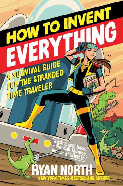 Cover for Ryan North · How to Invent Everything: A Survival Guide for the Stranded Time Traveler (Paperback Book) (2019)