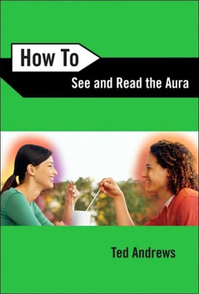 Cover for Ted Andrews · How to See and Read the Aura (Taschenbuch) [New edition] (2018)