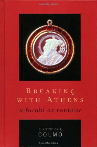 Breaking with Athens: Alfarabi as Founder - Applications of Political Theory - Christopher A. Colmo - Books - Lexington Books - 9780739110157 - March 28, 2005