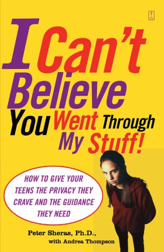 I Can't Believe You Went Through My Stuff!: How to Give Your Teens the Privacy They Crave and the Guidance They Need - Peter Sheras Ph.d. - Books - Touchstone - 9780743252157 - August 3, 2004