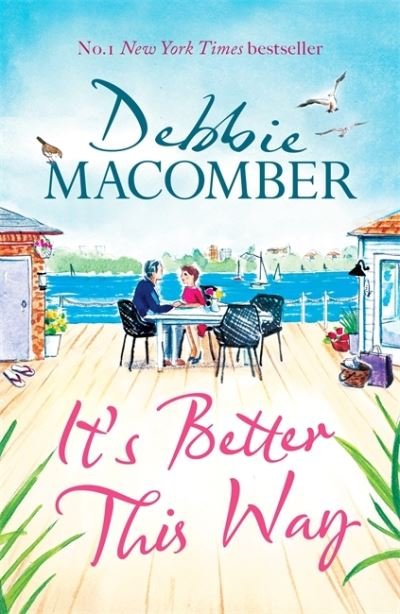 Cover for Debbie Macomber · It's Better This Way: the joyful and uplifting new novel from the New York Times #1 bestseller (Hardcover Book) (2021)