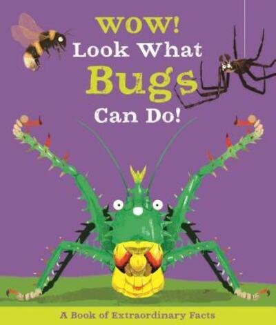 Cover for Camilla de la Bedoyere · Wow! Look What Bugs Can Do! (Hardcover Book) (2019)