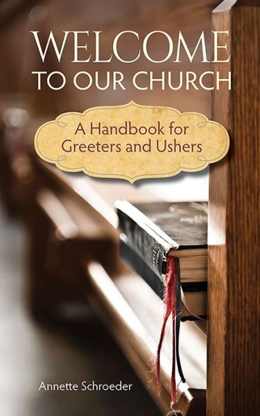 Cover for Annette Schroeder · Welcome to Our Church: a Handbook for Greeters and Ushers (Paperback Book) (2015)