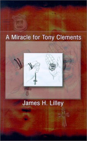 Cover for James  H. Lilley · A Miracle for Tony Clements (Paperback Book) (2001)