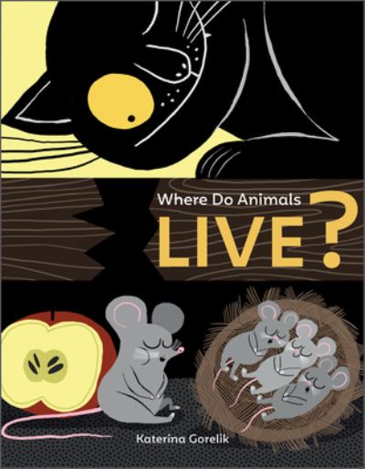 Cover for Katerina Gorelik · Where Do Animals Live? - Curious Creatures (Board book) (2022)