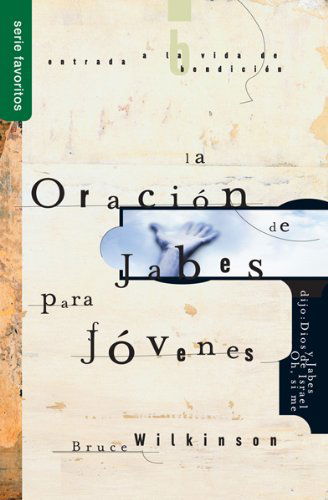 Cover for Bruce Wilkinson · La Oracion De Jabes Para Jovenes (Paperback Book) [Spanish edition] (2012)