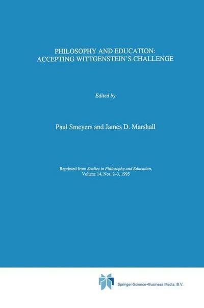 Paul Smeyers · Philosophy and Education:: Accepting Wittgenstein's Challenge - Philosophy and Education (Hardcover Book) [Reprinted from STUDIES IN PHILOSOPHY AND EDUCATION edition] (1995)