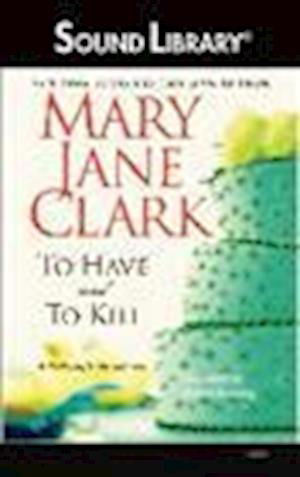 Cover for Mary Jane Clark · To Have and to Kill (MISC) (2011)