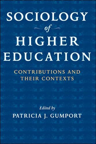 Cover for Gumport, Patricia J. (Vice Provost for Graduate Education, Professor of Education, Director, Stanford University) · Sociology of Higher Education: Contributions and Their Contexts (Pocketbok) (2007)