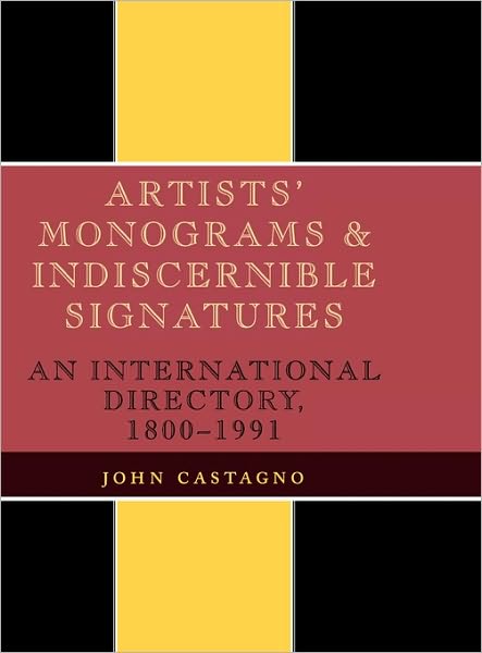 Cover for John Castagno · Artists' Monograms and Indiscernible Signatures: An International Directory, 1800-1991 (Hardcover Book) (1991)