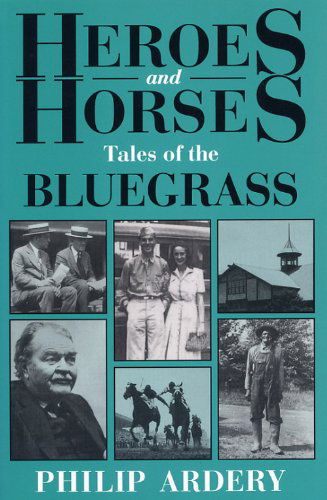 Cover for Philip Ardery · Heroes and Horses: Tales of the Bluegrass (Pocketbok) [Pbk. Ed edition] (2004)