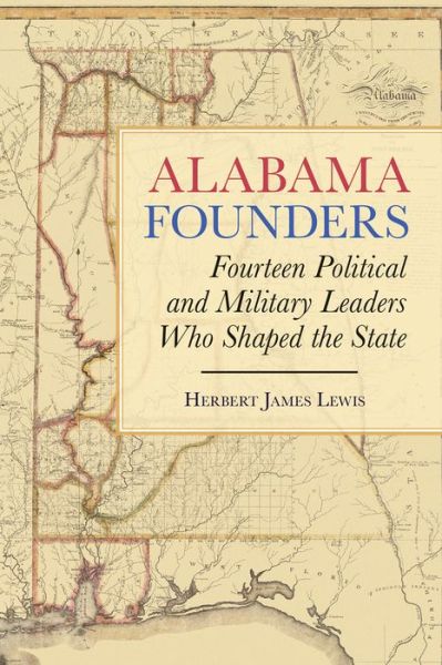 Cover for Herbert James Lewis · Alabama Founders: Fourteen Political and Military Leaders Who Shaped the State (Paperback Book) (2018)