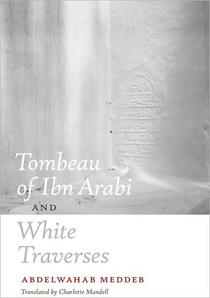 Cover for Abdelwahab Meddeb · Tombeau of Ibn Arabi and White Traverses (Paperback Book) (2010)