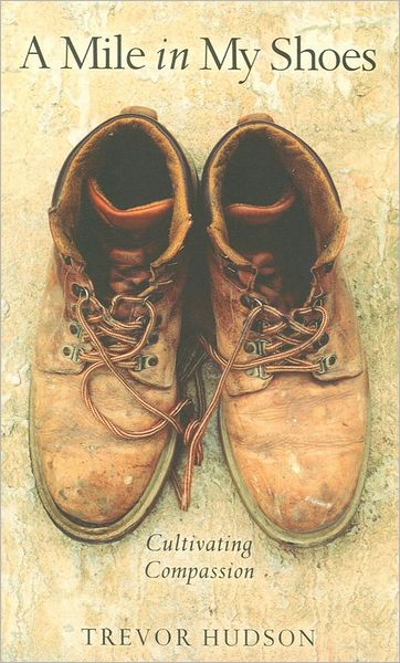 Cover for Trevor Hudson · A Mile in My Shoes: Cultivating Compassion (Paperback Book) (2005)