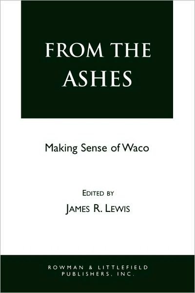 Lewis, James R., Shewmaker & Shewmaker LLC · From the Ashes: Making Sense of Waco (Paperback Bog) (1994)