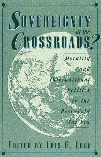 Cover for Luis E. Lugo · Sovereignty at the Crossroads?: Morality and International Politics in the Post-Cold War Era (Paperback Book) (1996)