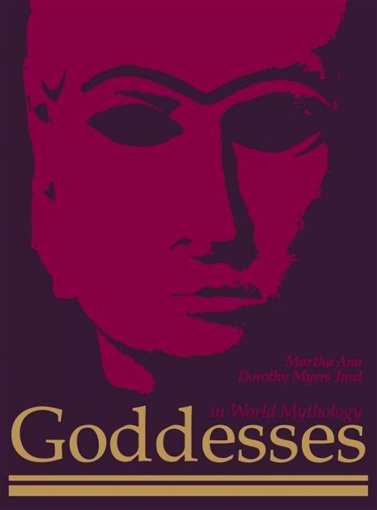 Goddesses in World Mythology - Martha Anne - Livros - ABC-CLIO - 9780874367157 - 30 de junho de 1993