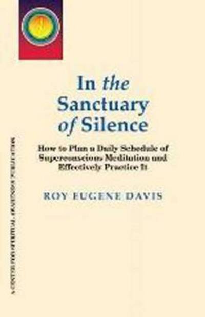 Cover for Roy Eugene Davis · In the Sanctuary of Silence: How to Plan a Daily Schedule of Superconscious Meditations &amp; Effectively Practice It (Paperback Book) (2015)