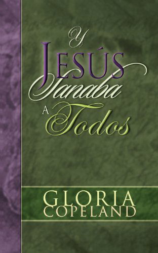 Cover for Gloria Copeland · Y Jesus Sanaba a Todos (And Jesus Healed Them All) (Spanish Edition) (Taschenbuch) [Spanish edition] (1981)