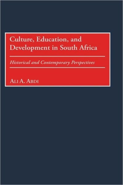 Cover for Ali A. Abdi · Culture, Education, and Development in South Africa: Historical and Contemporary Perspectives (Hardcover Book) (2001)