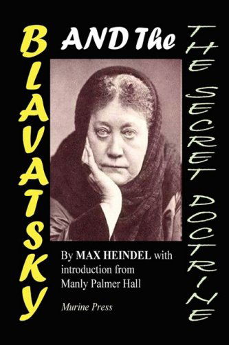 Blavatsky and the Secret Doctrine - Max Heindel - Książki - Murine Communications - 9780981597157 - 2009