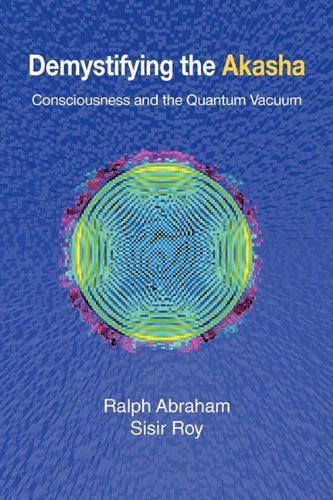Cover for Sisir Roy · Demystifying the Akasha: Consciousness and the Quantum Vacuum (Paperback Book) (2010)