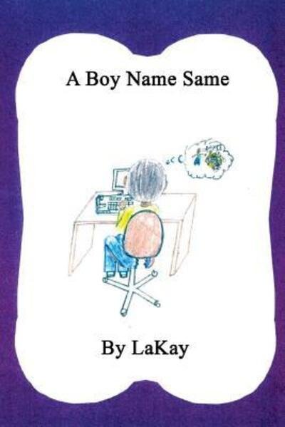 Cover for LAKay · A Boy Name Same (Taschenbuch) (2014)