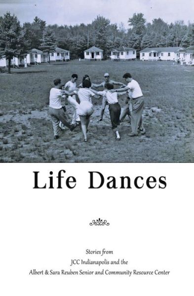 Cover for Barbara Shoup · Life Dances: Stories from the Indianapolis JCC and the Arthur and Sara Reuben Senior and Community Resource Center (Paperback Book) (2014)