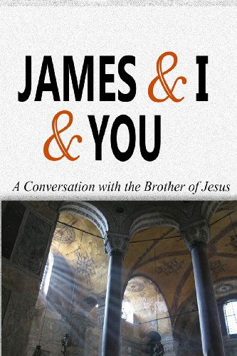 Cover for Mel G. Reed · James &amp; I &amp; You: a Conversation with the Brother of Jesus (Paperback Book) (2013)